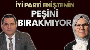 İYİ Parti eniştenin peşini bırakmıyor
